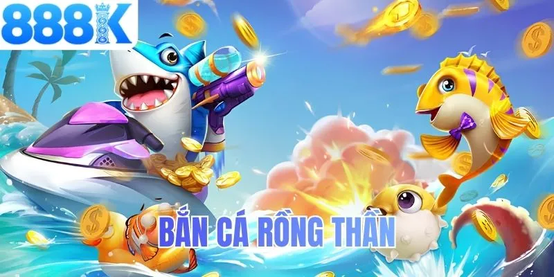 Bắn cá rồng thần