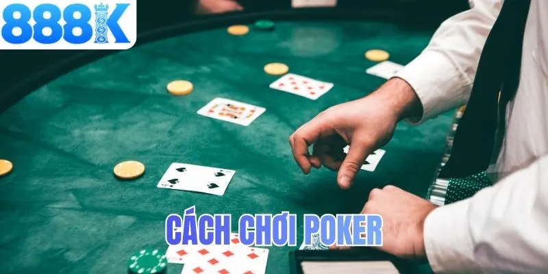 Cách chơi poker
