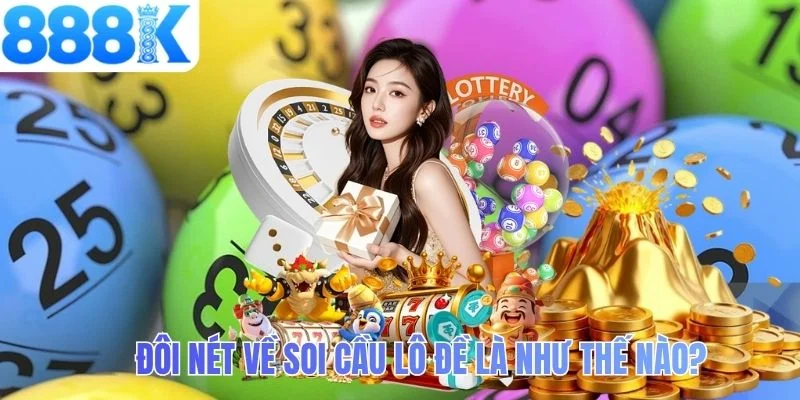 Đôi nét về soi cầu lô đề là như thế nào?