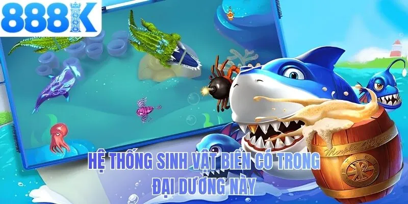 Hệ thống sinh vật biển có trong đại dương này