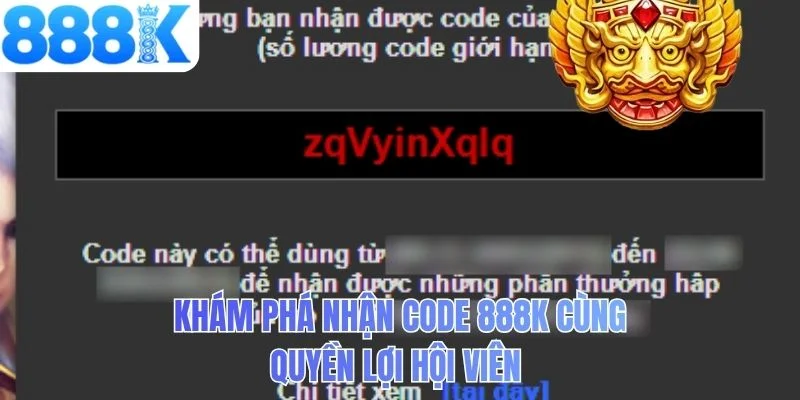 Khám phá nhận code 888K cùng quyền lợi hội viên