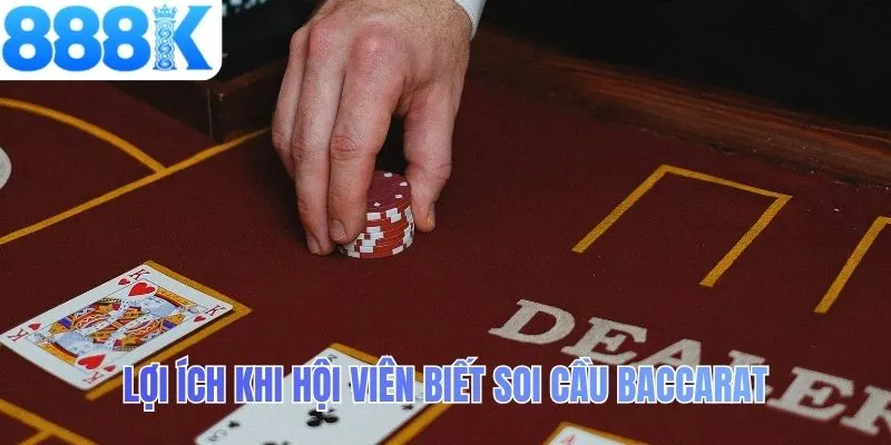 Lợi ích khi hội viên biết soi cầu baccarat