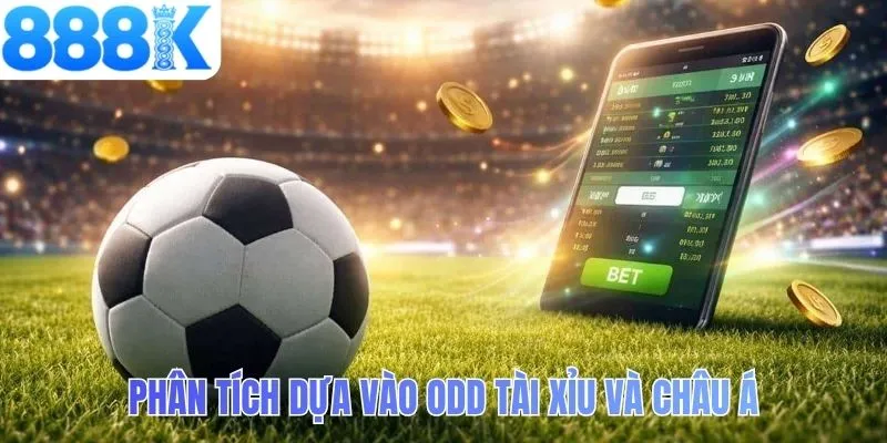 Phân tích dựa vào odd tài xỉu và châu Á