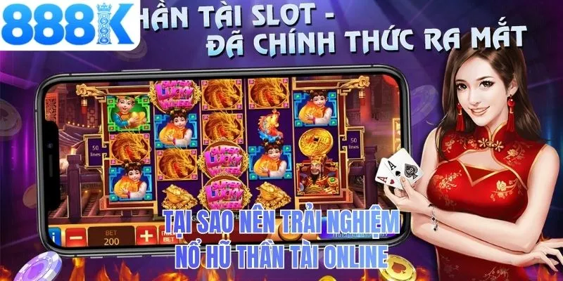 Tại sao nên trải nghiệm nổ hũ thần tài online