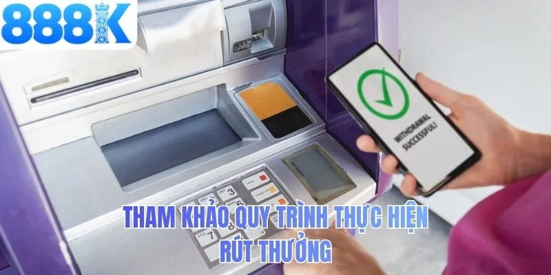 Tham khảo quy trình thực hiện rút thưởng